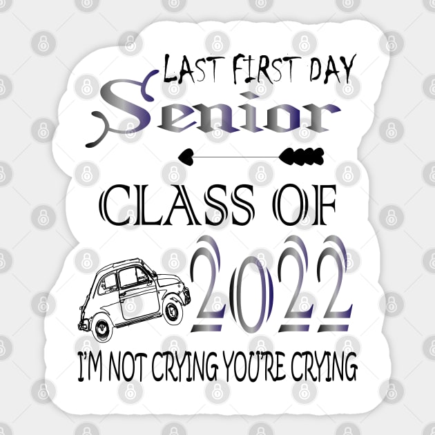 Last first day senior class of 2022 I'm not cryign you're cryign Sticker by manal